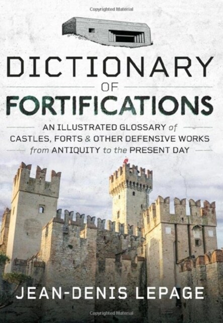 Dictionary of Fortifications : An illustrated glossary of castles, forts, and other defensive works from antiquity to the present day (Hardcover)