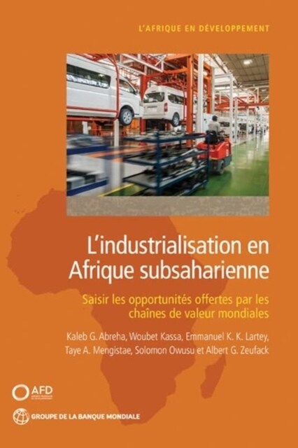 Lindustrialisation en Afrique subsaharienne : Saisir les opportunites offertes par les chaines de valeur mondiales (Paperback)