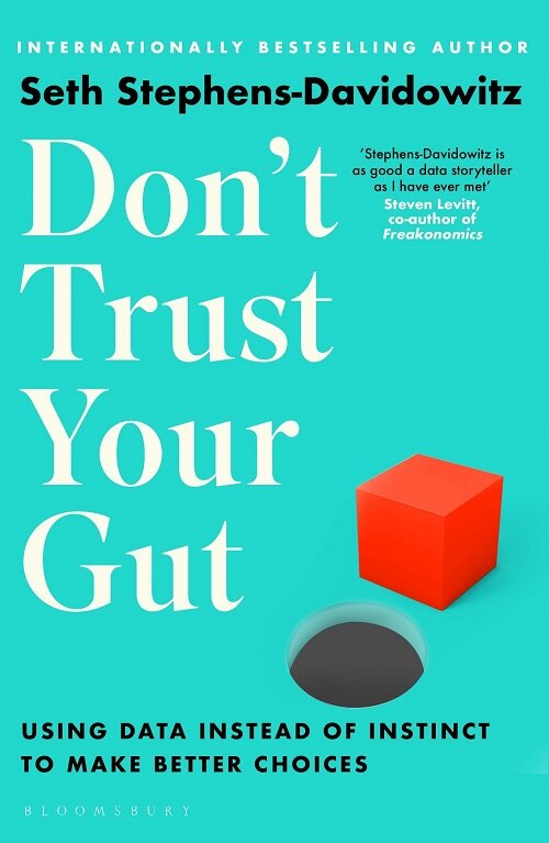 Dont Trust Your Gut : Using Data Instead of Instinct to Make Better Choices (Paperback)