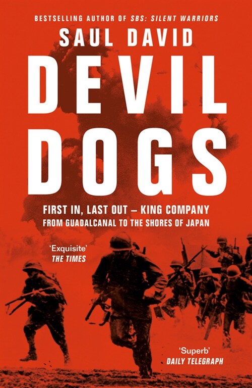 Devil Dogs : First in, Last out – King Company from Guadalcanal to the Shores of Japan (Paperback)
