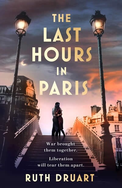 The Last Hours in Paris: A powerful, moving and redemptive story of wartime love and sacrifice for fans of historical fiction (Paperback)