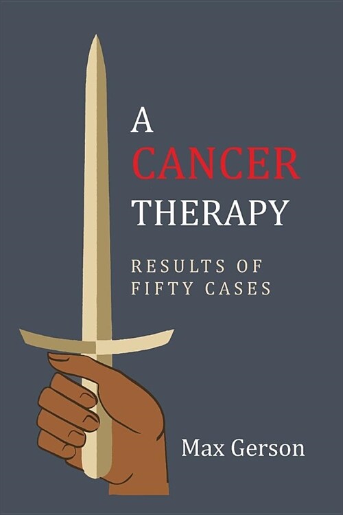 A Cancer Therapy: Results of Fifty Cases: Reprint of First Edition (Paperback)