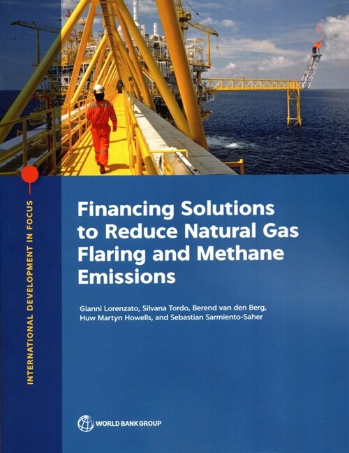 Financing Solutions to Reduce Natural Gas Flaring and Methane Emissions (Paperback)