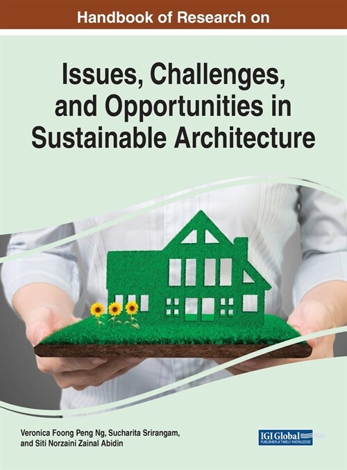 Handbook of Research on Issues, Challenges, and Opportunities in Sustainable Architecture (Hardcover)