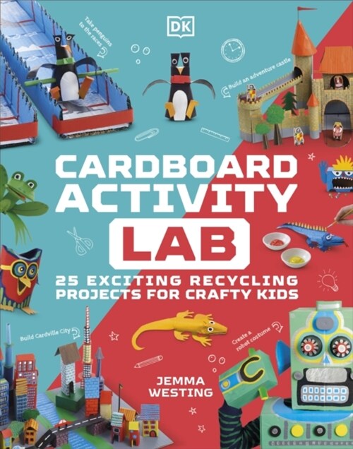Cardboard Activity Lab : 25 Exciting Recycling Projects for Crafty Kids (Hardcover)