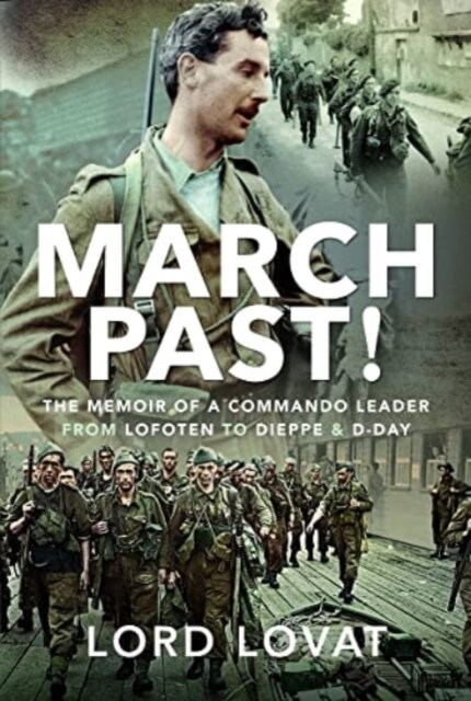 March Past : The Memoir of a Commando Leader, From Lofoten to Dieppe and D-Day (Hardcover)