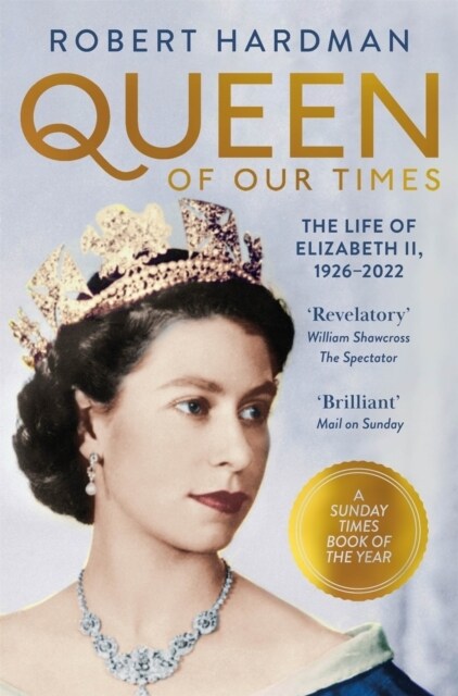 Queen of Our Times : The Life of Elizabeth II, 1926-2022 (Paperback)