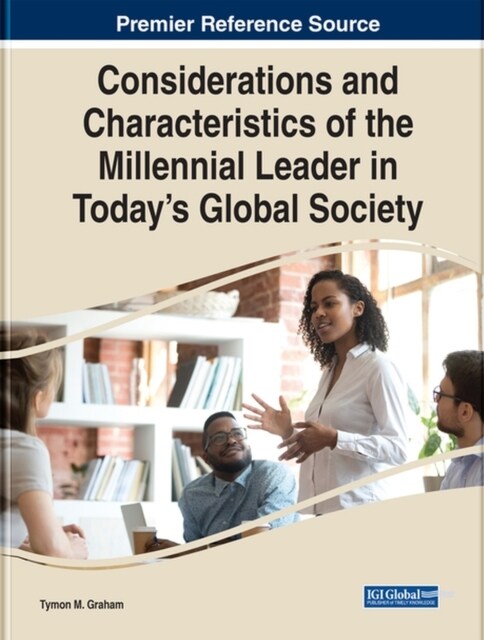 Considerations and Characteristics of the Millennial Leader in Todays Global Society (Hardcover)