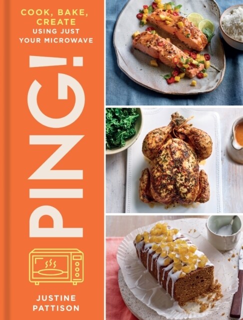 PING! : Cook, Bake, Create Using Just Your Microwave (Hardcover)