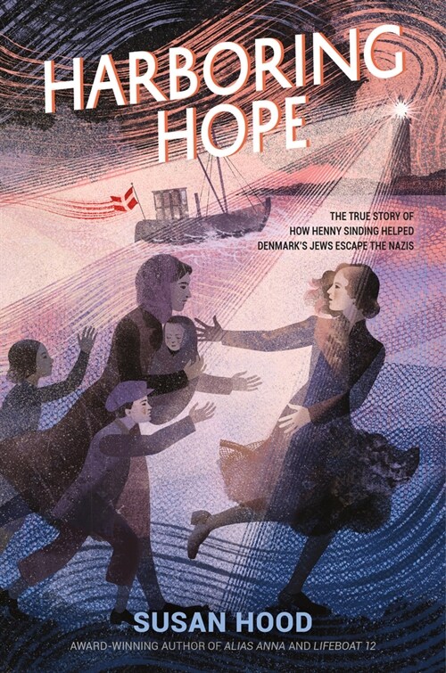 Harboring Hope: The True Story of How Henny Sinding Helped Denmarks Jews Escape the Nazis (Hardcover)