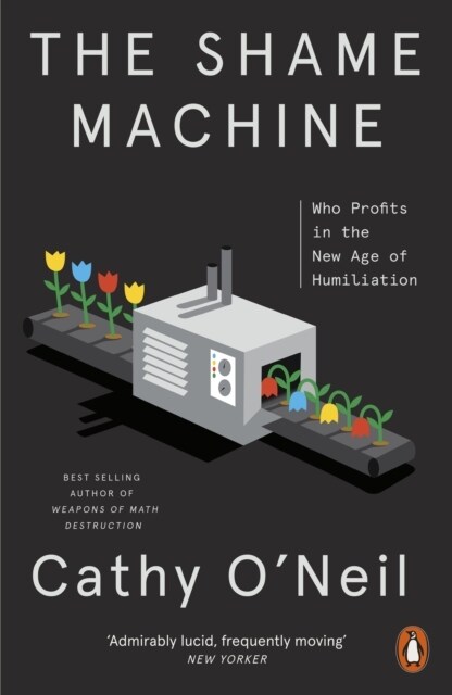 The Shame Machine : Who Profits in the New Age of Humiliation (Paperback)
