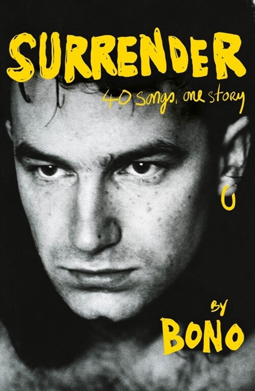 Surrender : Bono Autobiography: 40 Songs, One Story (Hardcover)