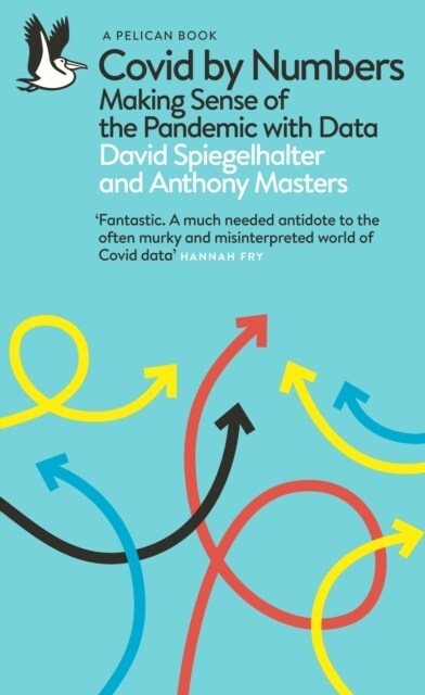 Covid By Numbers : Making Sense of the Pandemic with Data (Paperback)