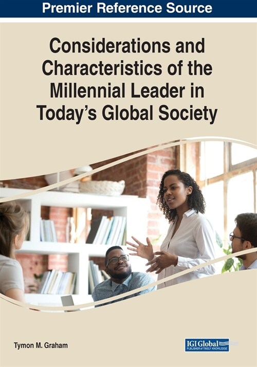 Considerations and Characteristics of the Millennial Leader in Todays Global Society (Paperback)