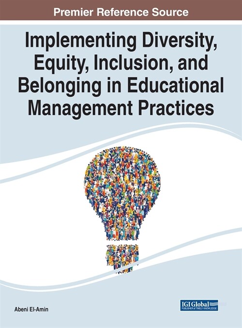 Implementing Diversity, Equity, Inclusion, and Belonging in Educational Management Practices (Hardcover)