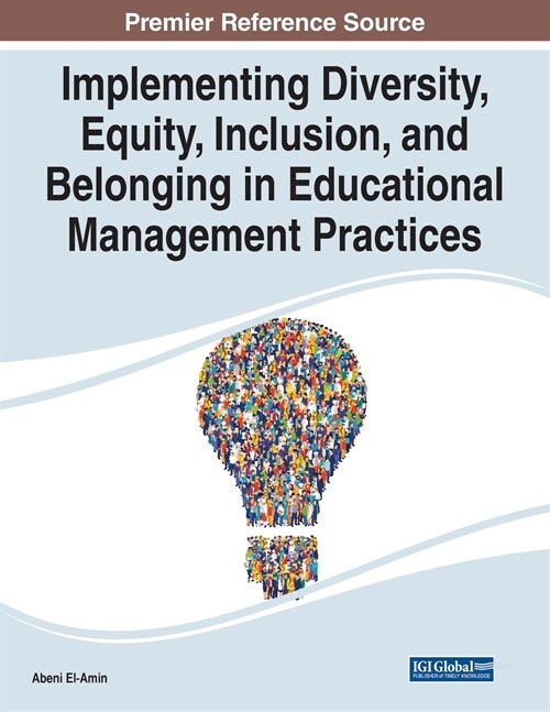 Implementing Diversity, Equity, Inclusion, and Belonging in Educational Management Practices (Paperback)