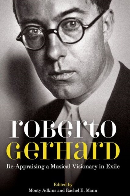 Roberto Gerhard : Re-Appraising a Musical Visionary in Exile (Hardcover)