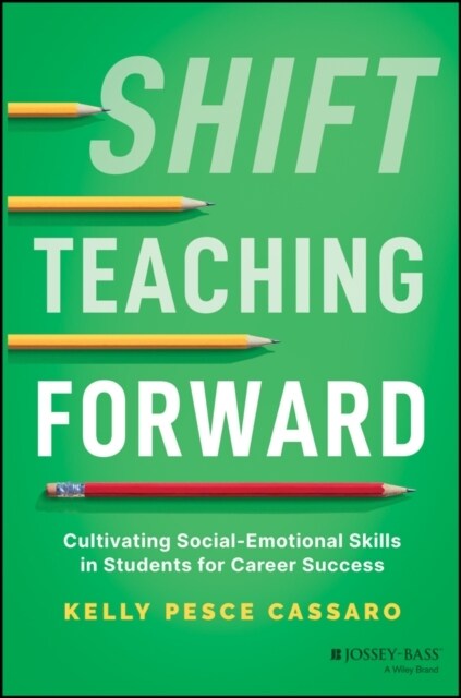 Shift Teaching Forward: Advancing Career Skills to Prepare Tomorrows Workforce (Paperback)