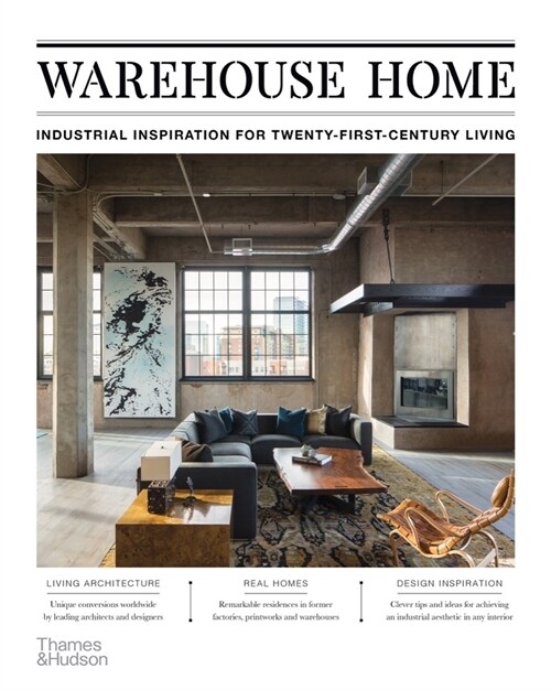 Warehouse Home : Industrial Inspiration for Twenty-First-Century Living (Paperback)