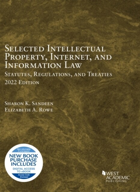 Selected Intellectual Property, Internet, and Information Law, Statutes, Regulations, and Treaties, 2022 (Paperback)