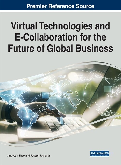 Virtual Technologies and E-Collaboration for the Future of Global Business (Hardcover)