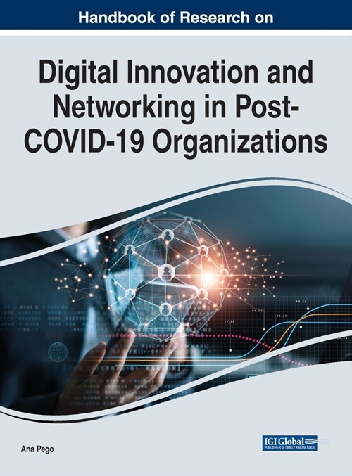 Handbook of Research on Digital Innovation and Networking in Post-COVID-19 Organizations (Hardcover)