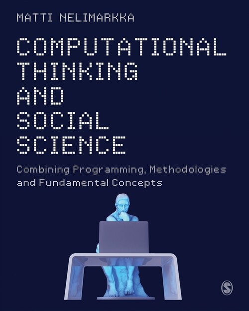 Computational Thinking and Social Science : Combining Programming, Methodologies and Fundamental Concepts (Hardcover)