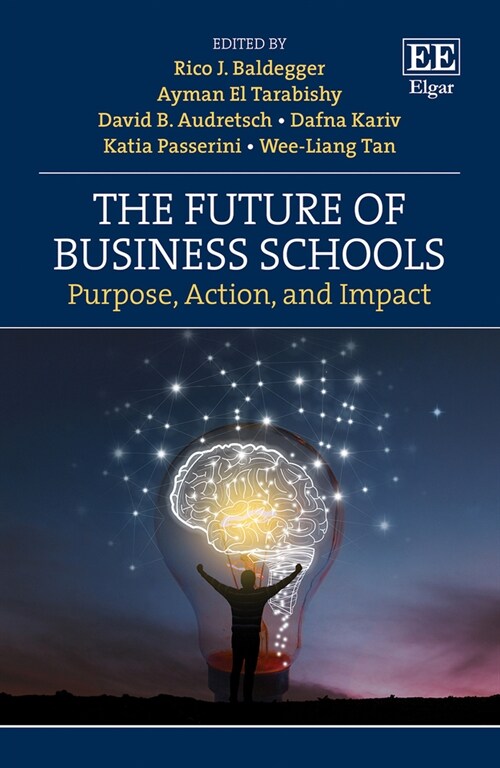 The Future of Business Schools : Purpose, Action, and Impact (Hardcover)
