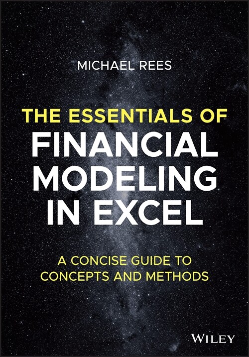 The Essentials of Financial Modeling in Excel: A Concise Guide to Concepts and Methods (Paperback)