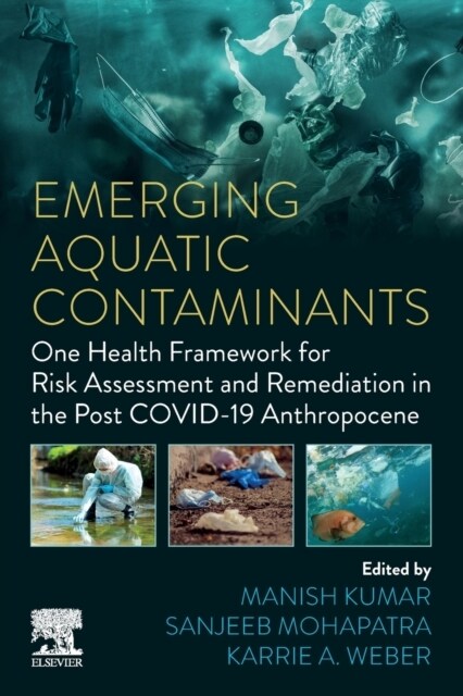 Emerging Aquatic Contaminants: One Health Framework for Risk Assessment and Remediation in the Post Covid-19 Anthropocene (Paperback)