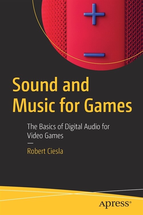 Sound and Music for Games: The Basics of Digital Audio for Video Games (Paperback)