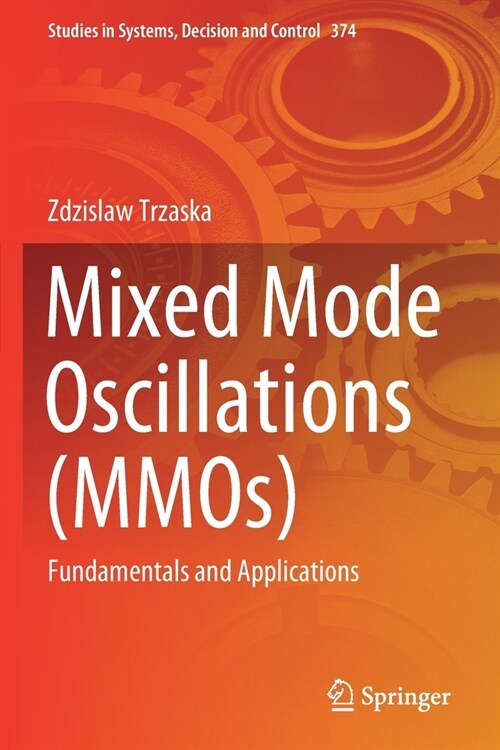 Mixed Mode Oscillations (MMOs): Fundamentals and Applications (Paperback)