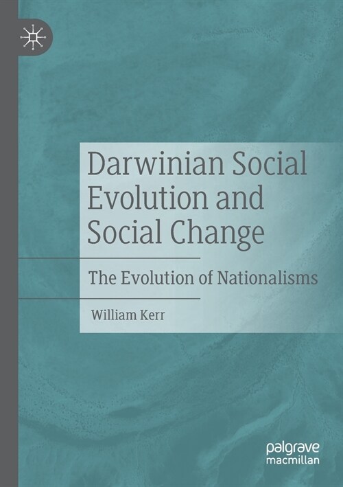 Darwinian Social Evolution and Social Change: The Evolution of Nationalisms (Paperback)