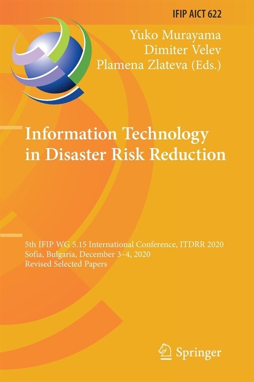 Information Technology in Disaster Risk Reduction: 5th IFIP WG 5.15 International Conference, ITDRR 2020, Sofia, Bulgaria, December 3-4, 2020, Revised (Paperback)