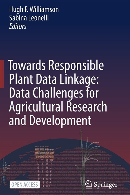 Towards Responsible Plant Data Linkage: Data Challenges for Agricultural Research and Development (Paperback)