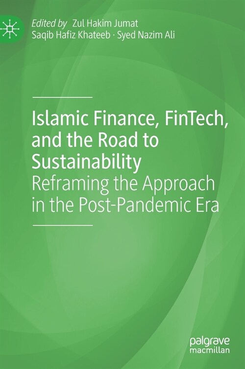 Islamic Finance, Fintech, and the Road to Sustainability: Reframing the Approach in the Post-Pandemic Era (Hardcover, 2023)