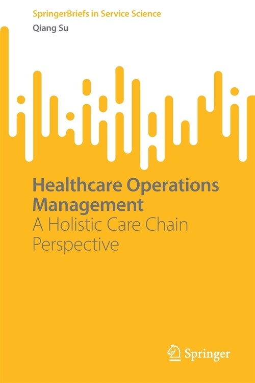 Healthcare Operations Management: A Holistic Care Chain Perspective (Paperback, 2022)