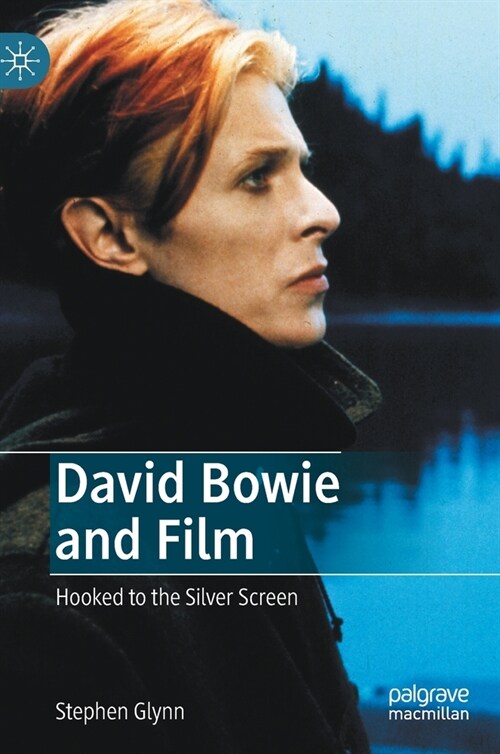 David Bowie and Film: Hooked to the Silver Screen (Hardcover, 2022)