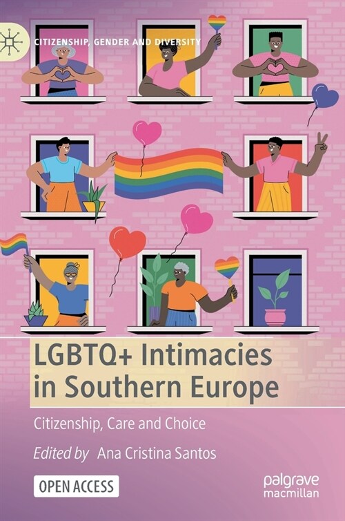 LGBTQ+ Intimacies in Southern Europe: Citizenship, Care and Choice (Hardcover, 2023)