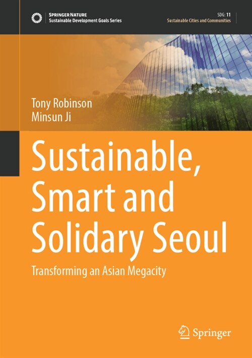 Sustainable, Smart and Solidary Seoul: Transforming an Asian Megacity (Hardcover, 2022)