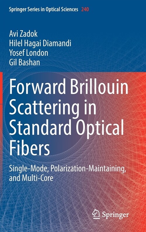 Forward Brillouin Scattering in Standard Optical Fibers: Single-Mode, Polarization-Maintaining, and Multi-Core (Hardcover, 2022)