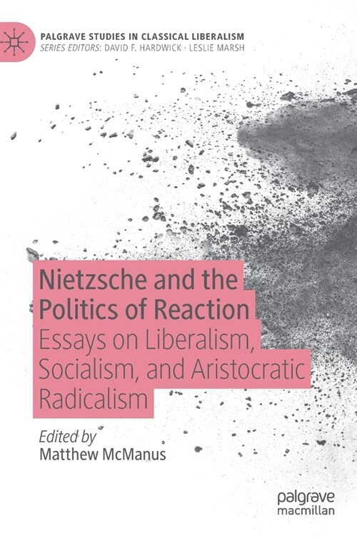 Nietzsche and the Politics of Reaction: Essays on Liberalism, Socialism, and Aristocratic Radicalism (Hardcover, 2023)