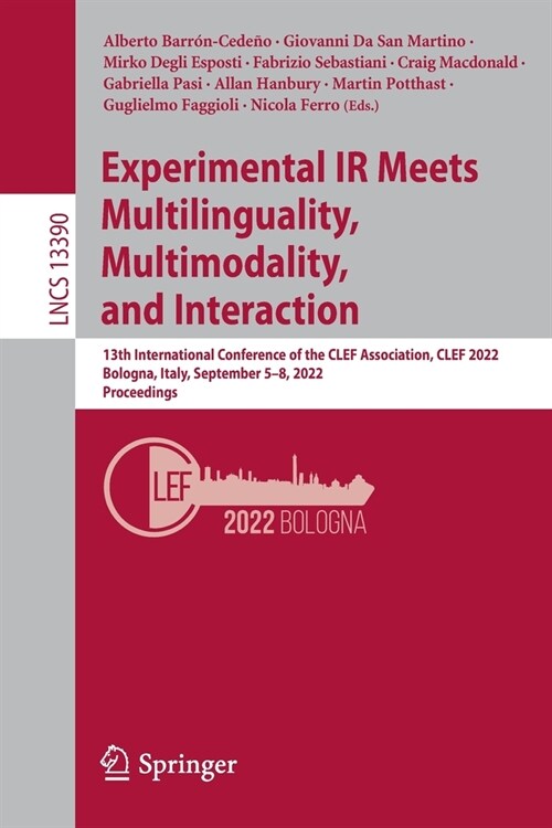 Experimental IR Meets Multilinguality, Multimodality, and Interaction: 13th International Conference of the Clef Association, Clef 2022, Bologna, Ital (Paperback, 2022)