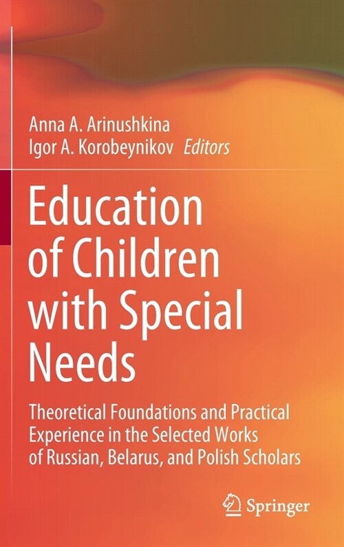 Education of Children with Special Needs: Theoretical Foundations and Practical Experience in the Selected Works of Russian, Belarus, and Polish Schol (Hardcover, 2022)