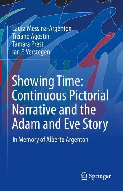 Showing Time: Continuous Pictorial Narrative and the Adam and Eve Story: In Memory of Alberto Argenton (Hardcover, 2022)