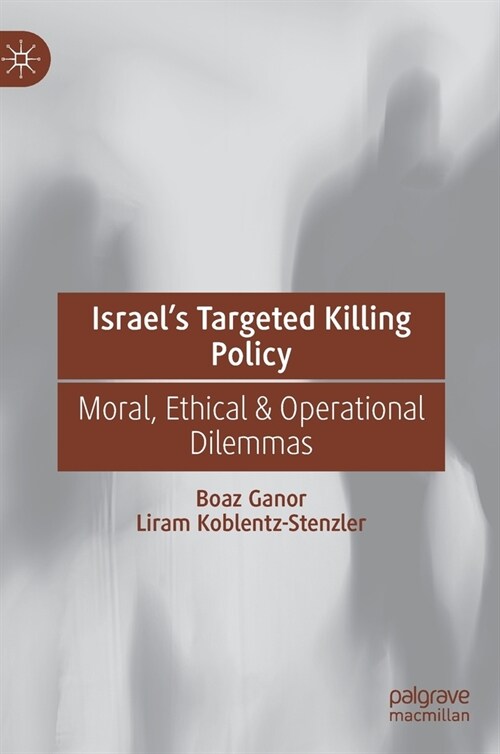 Israels Targeted Killing Policy: Moral, Ethical & Operational Dilemmas (Hardcover, 2022)