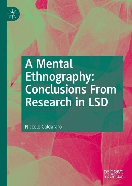 A Mental Ethnography: Conclusions From Research in LSD (Hardcover)