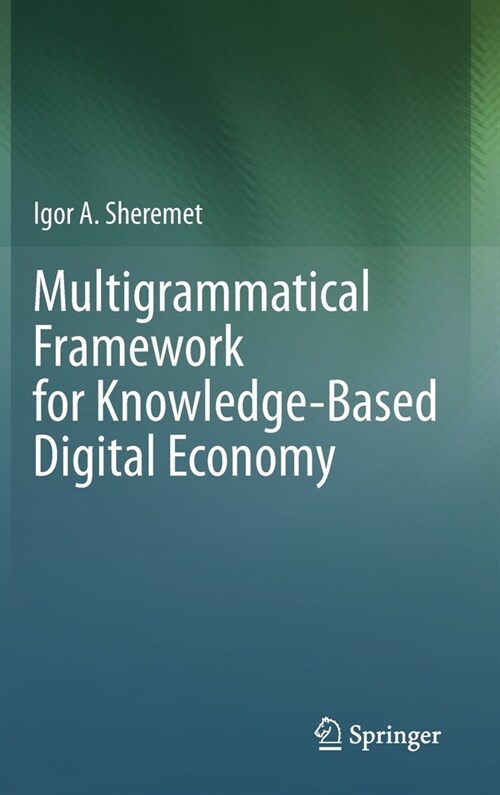 Multigrammatical Framework for Knowledge-Based Digital Economy (Hardcover)
