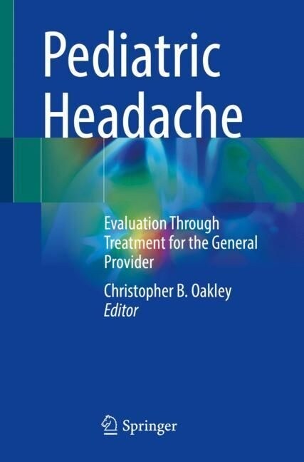 Pediatric Headache: Evaluation Through Treatment for the General Provider (Paperback, 2022)