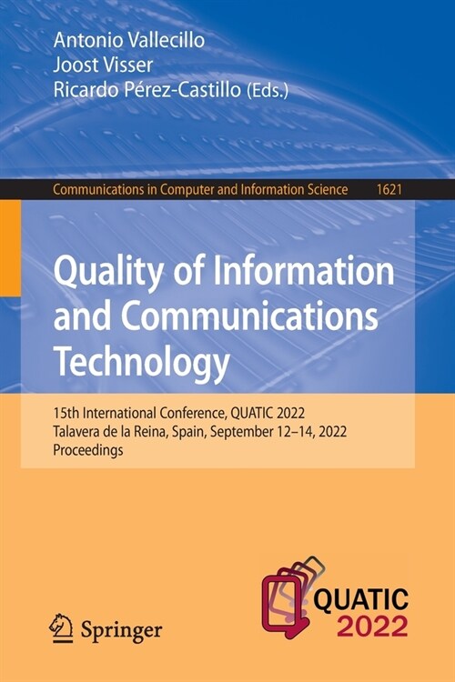 Quality of Information and Communications Technology: 15th International Conference, QUATIC 2022, Talavera de la Reina, Spain, September 12-14, 2022, (Paperback)